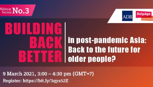 Building Back Better in post-pandemic Asia: Back to the future for older people?